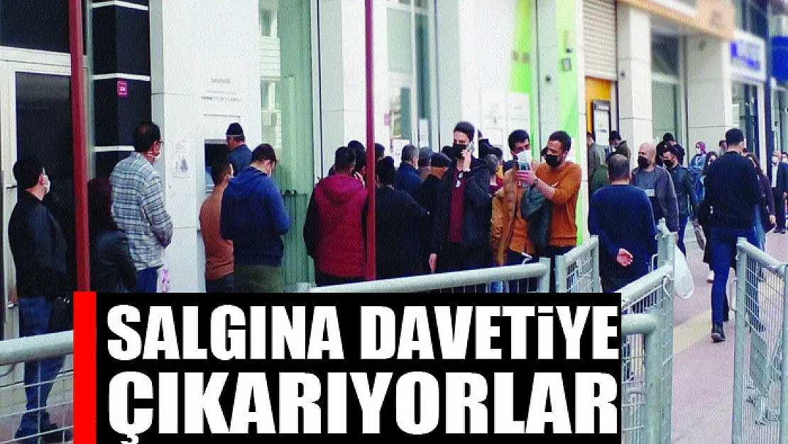 Salgına Davetiye Çıkarıyorlar