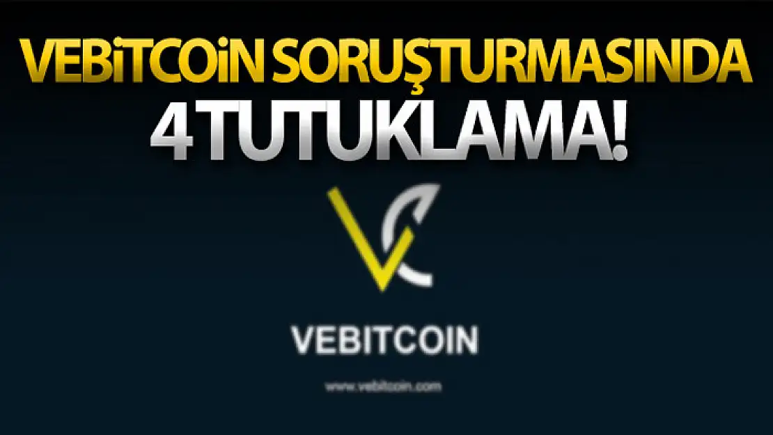 VeBitcoin soruşturmasında 4 tutuklama