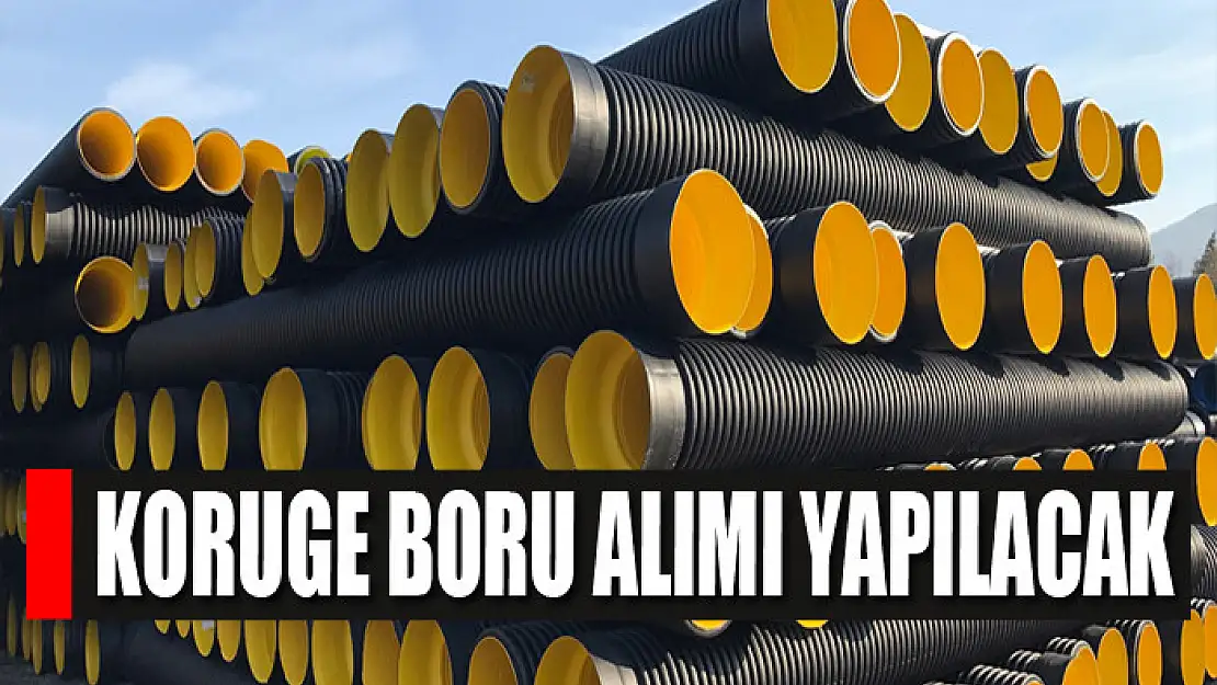 Koruge boru alımı yapılacak