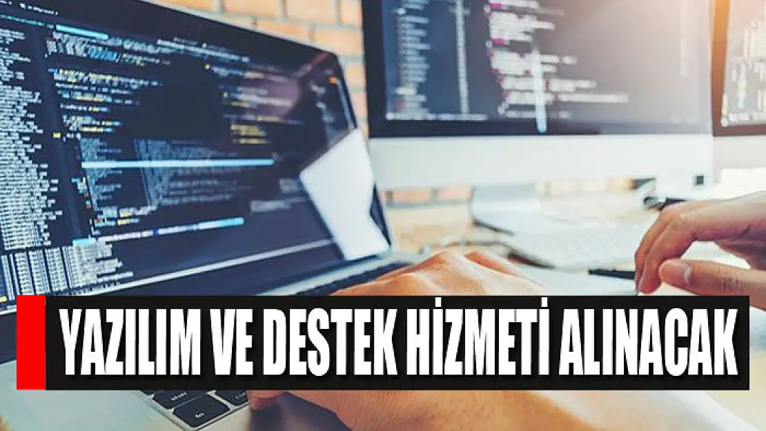 Yazılım ve destek hizmeti alınacak