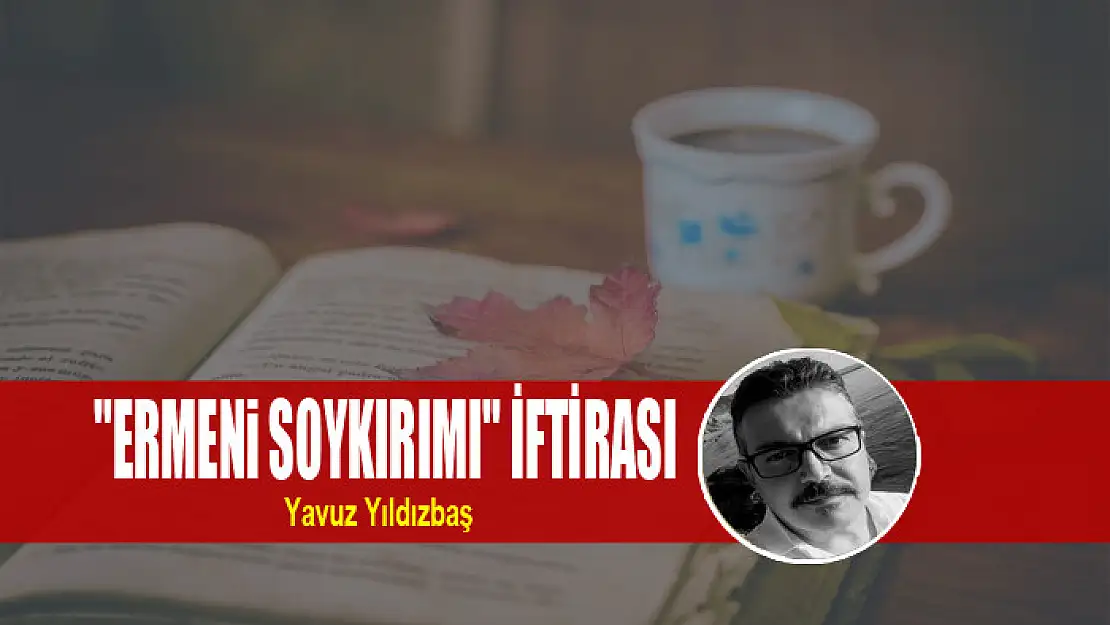 'ERMENi SOYKIRIMI' İFTİRASI