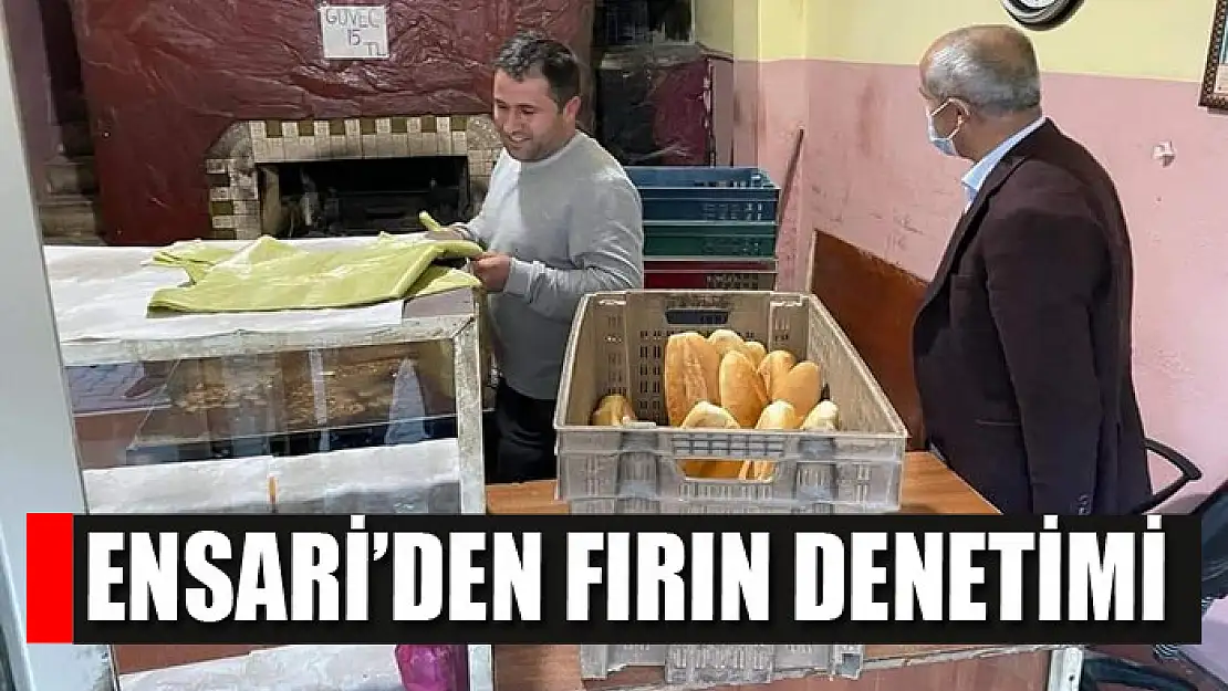 Ensari'den fırın denetimi