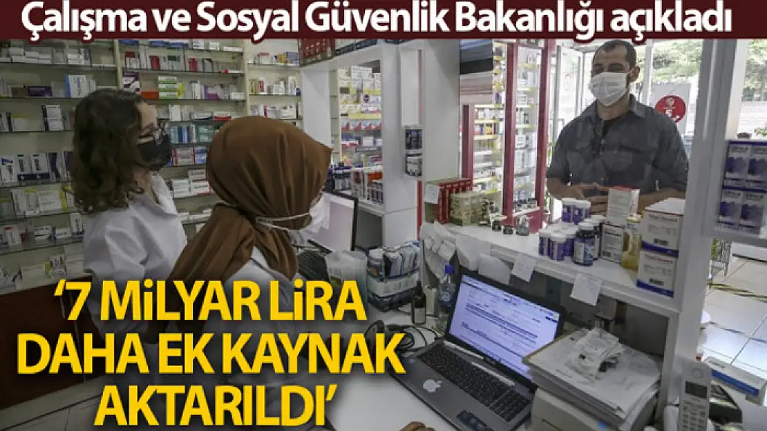 Çalışma ve Sosyal Güvenlik Bakanlığı: Sağlık sistemine 7 milyar lira daha ek kaynak aktarıldı