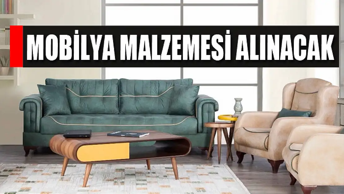 Mobilya malzemesi alınacak