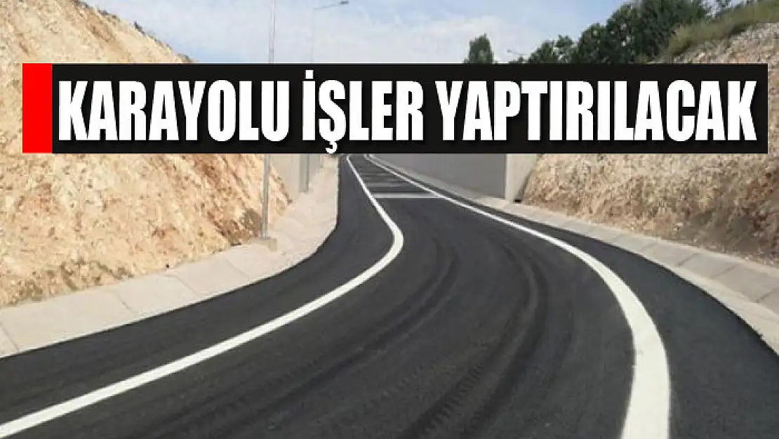 Karayolu işler yaptırılacak