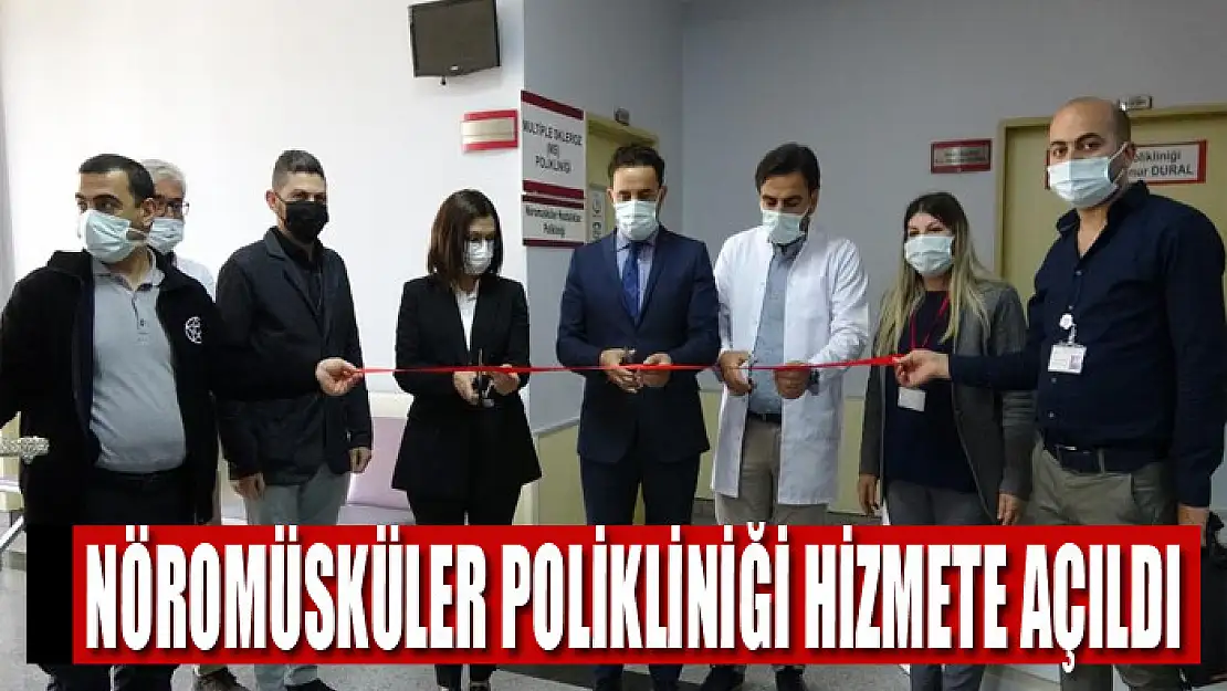 Nöromüsküler Polikliniği hizmete açıldı