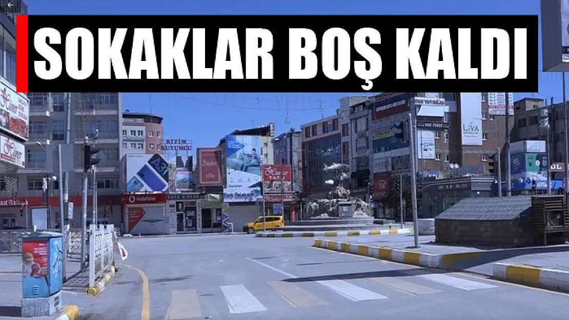 Sokaklar boş kaldı