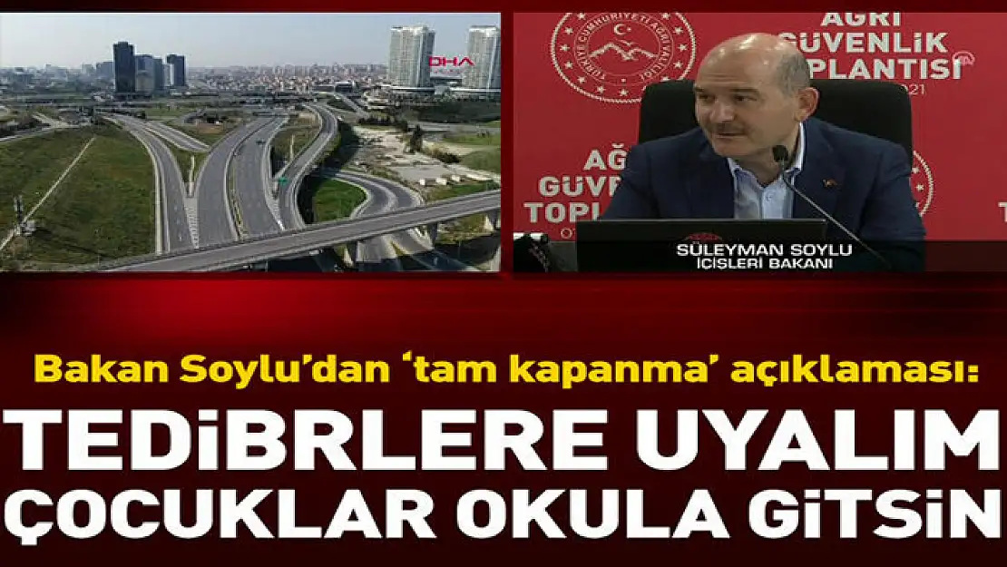 Tam kapanmada 2. gün! Bakan Soylu'dan önemli açıklamalar