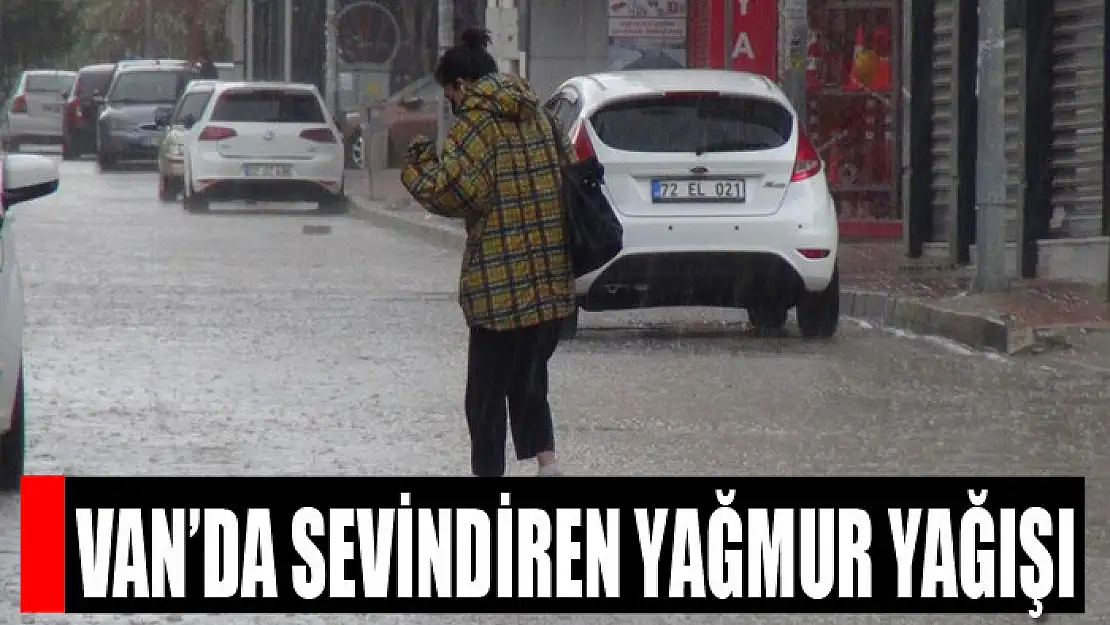 Van'da sevindiren yağmur yağışı