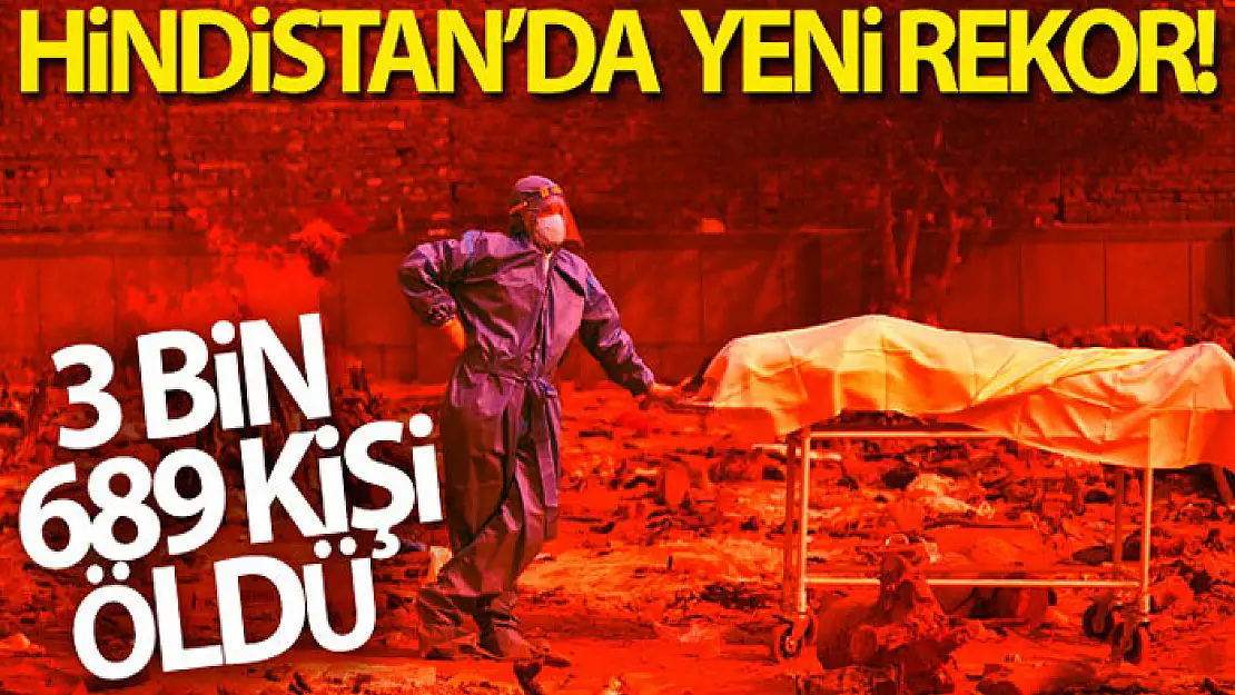 Hindistan'da can kaybında yeni rekor: 3 bin 689 kişi öldü