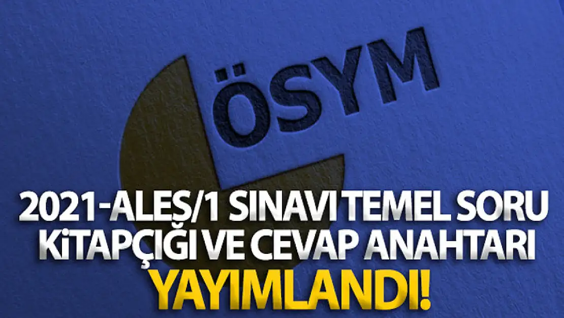 ÖSYM: '2021-ALES/1 sınavı temel soru kitapçığı ve cevap anahtarı yayımlandı'