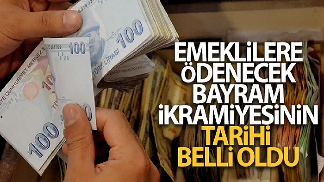 Emeklilere ödenecek bayram ikramiyesinin tarihi belli oldu