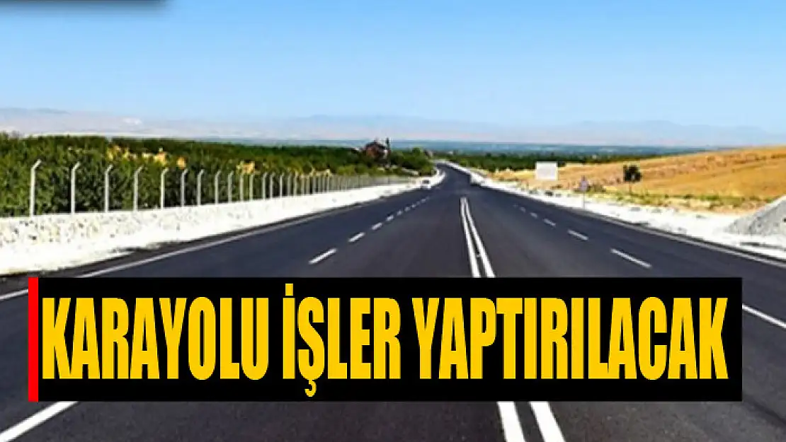 Karayolu işler yaptırılacak