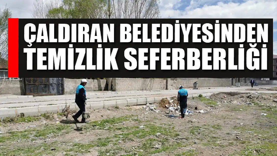 Çaldıran Belediyesinden temizlik seferberliği