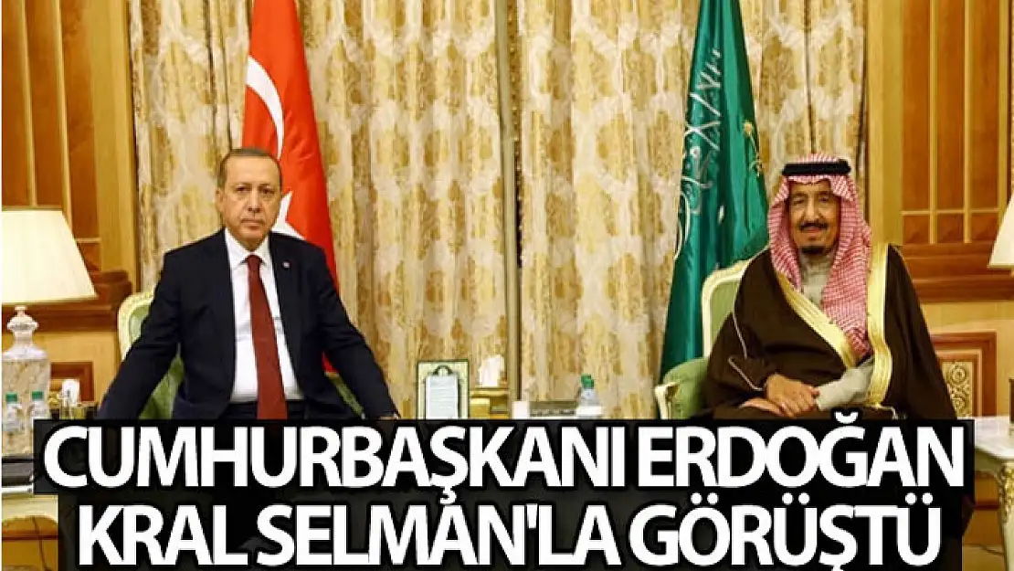 Cumhurbaşkanı Erdoğan, Suudi Arabistan Kralı ile görüştü