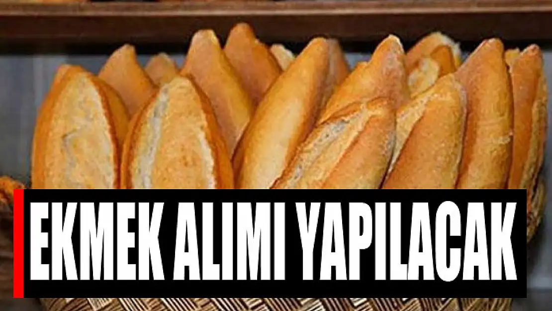 Ekmek alımı yapılacak