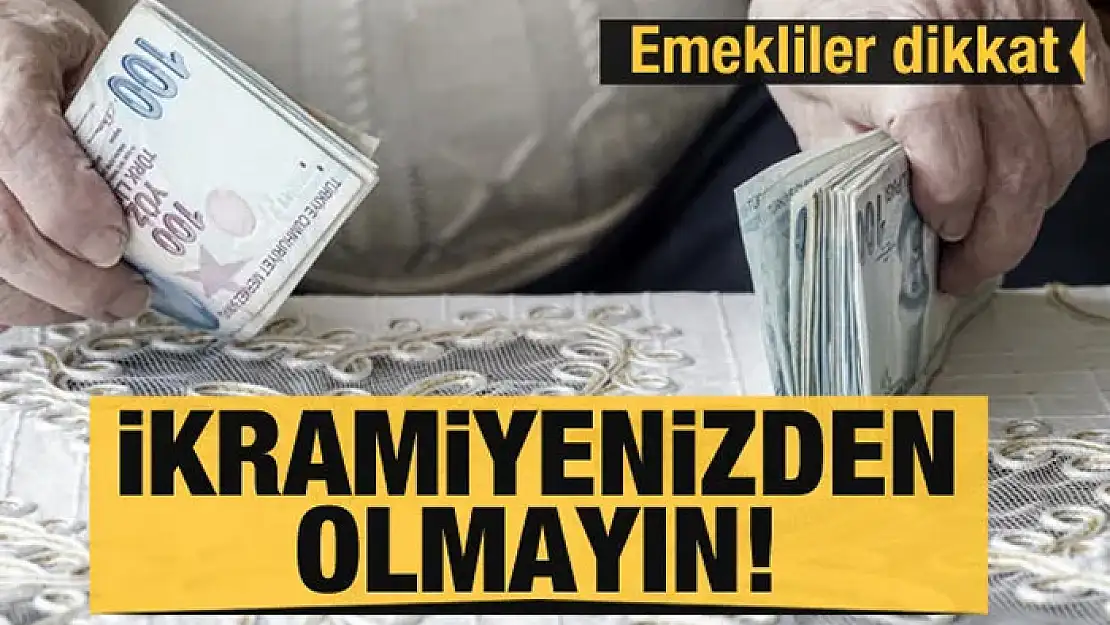 Emekliler dikkat! İkramiyenizden olmayın