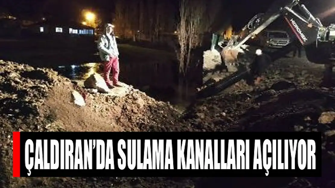 Çaldıran'da sulama kanalları açılıyor