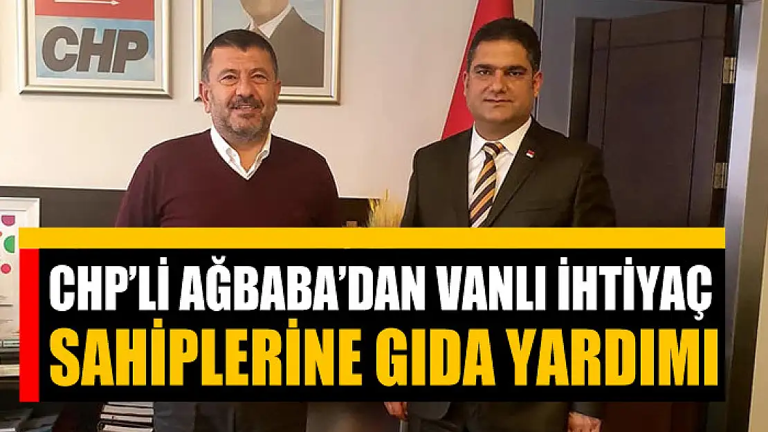 CHP'li Ağbaba'dan Vanlı ihtiyaç sahiplerine gıda yardımı