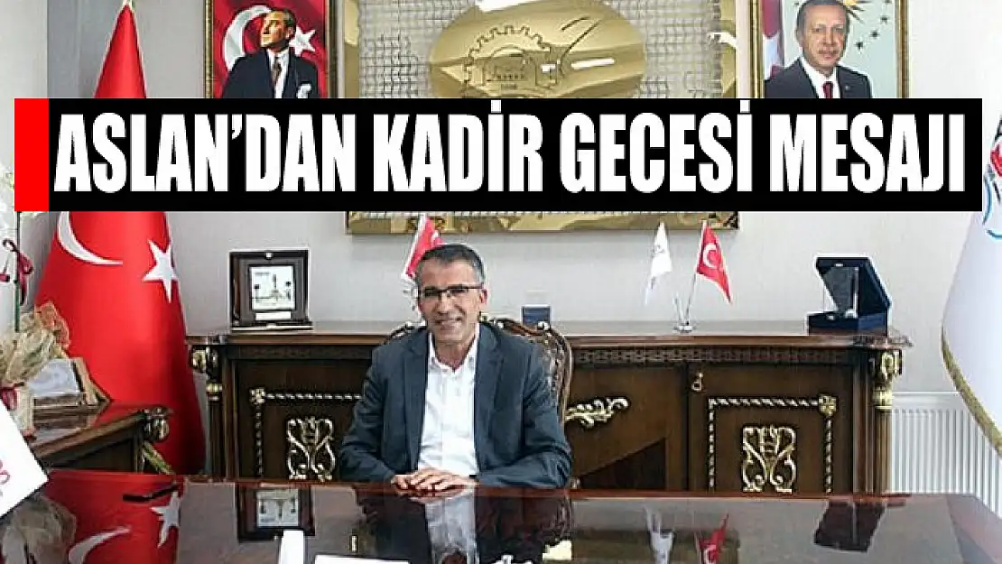 Aslan'dan Kadir Gecesi mesajı