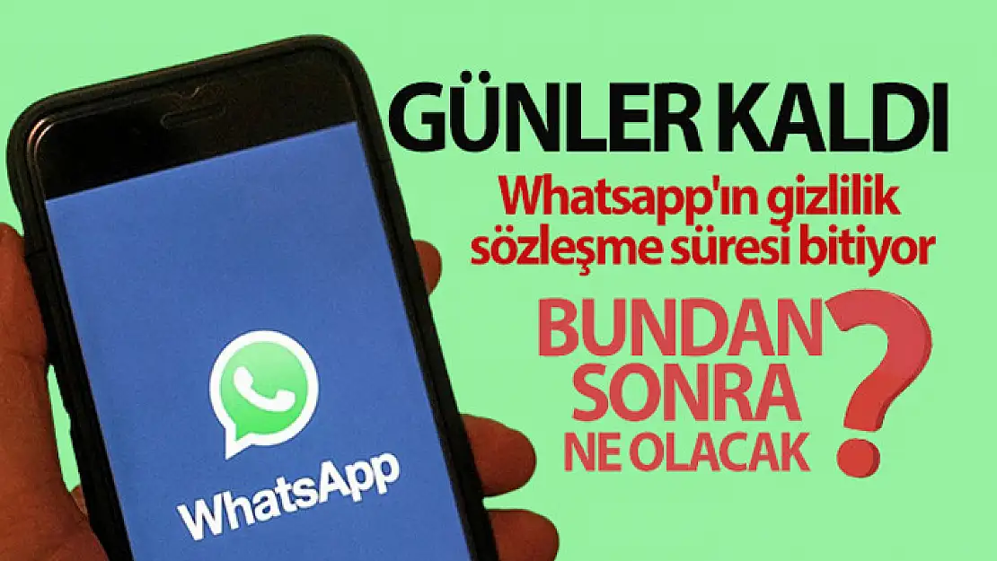 Whatsapp'ın gizlilik sözleşme süresi bitiyor