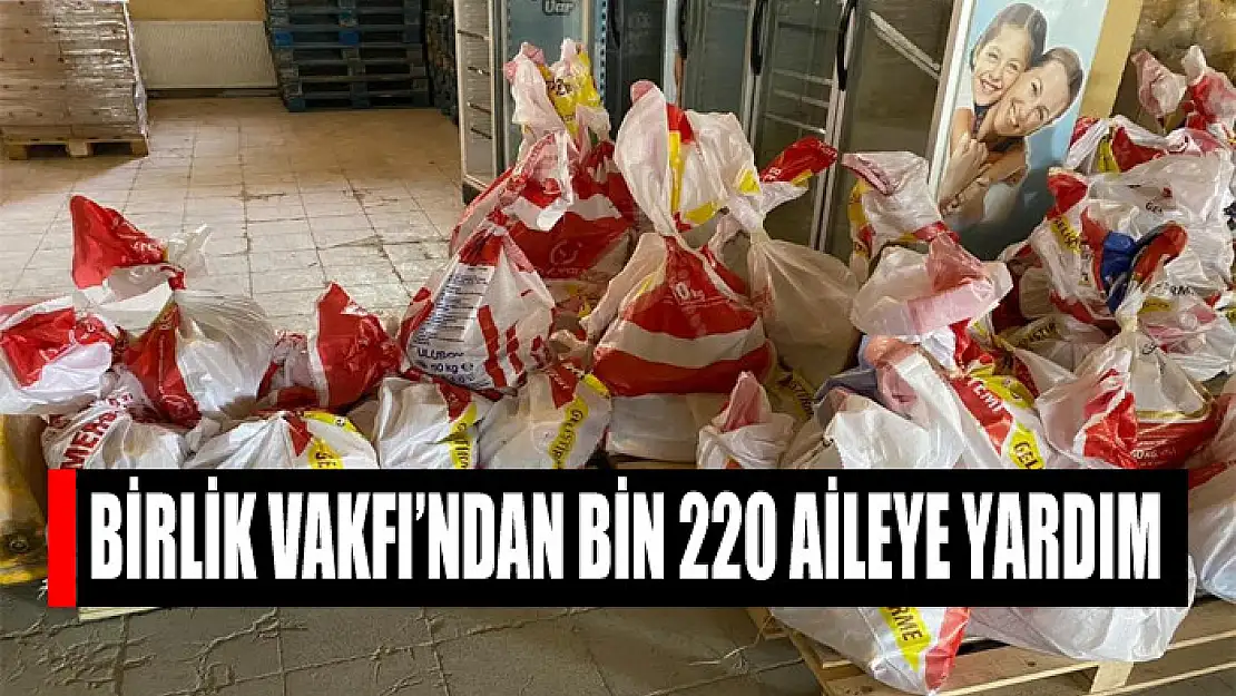 Birlik Vakfı'ndan bin 220 aileye Ramazan yardımı