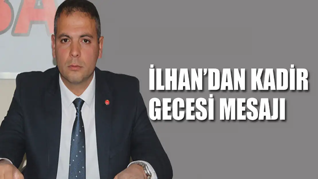 lhan'dan Kadir Gecesi mesajı