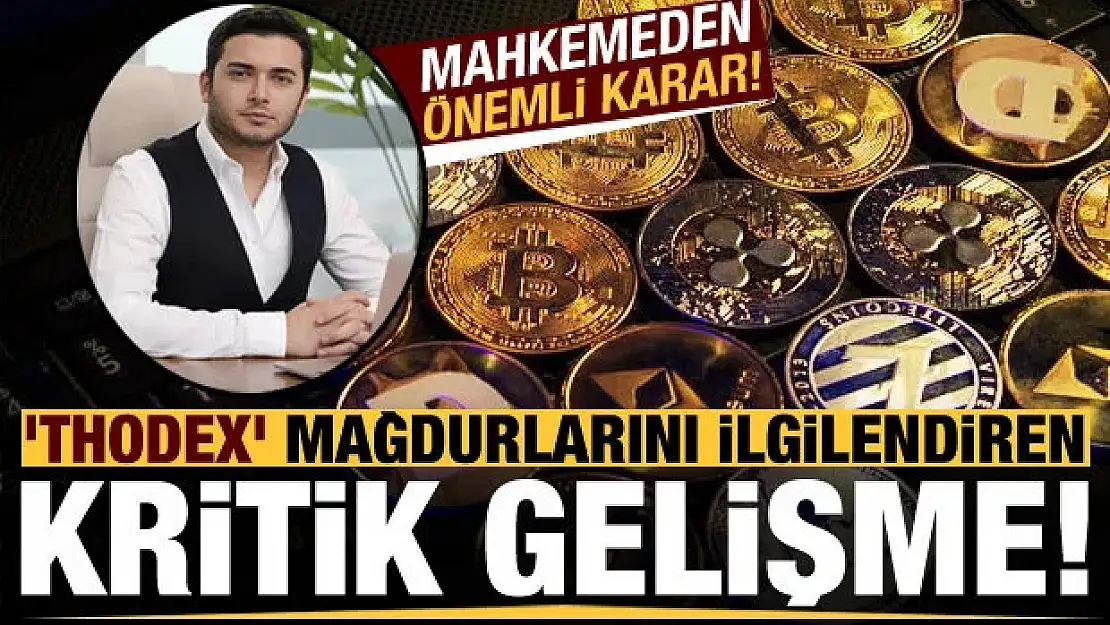 'Thodex' mağdurlarını ilgilendiren kritik gelişme!