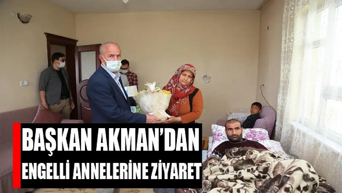 Başkan Akman'dan engelli annelerine ziyaret