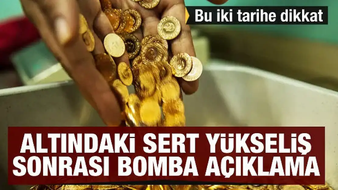 Altındaki sert yükseliş sonrası bomba açıklama: Mayıs ve Haziran'a dikkat