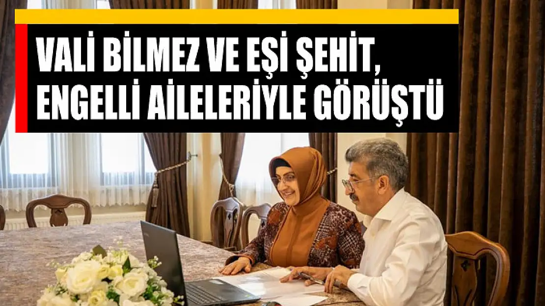 Vali Bilmez ve eşi şehit, engelli aileleriyle görüştü