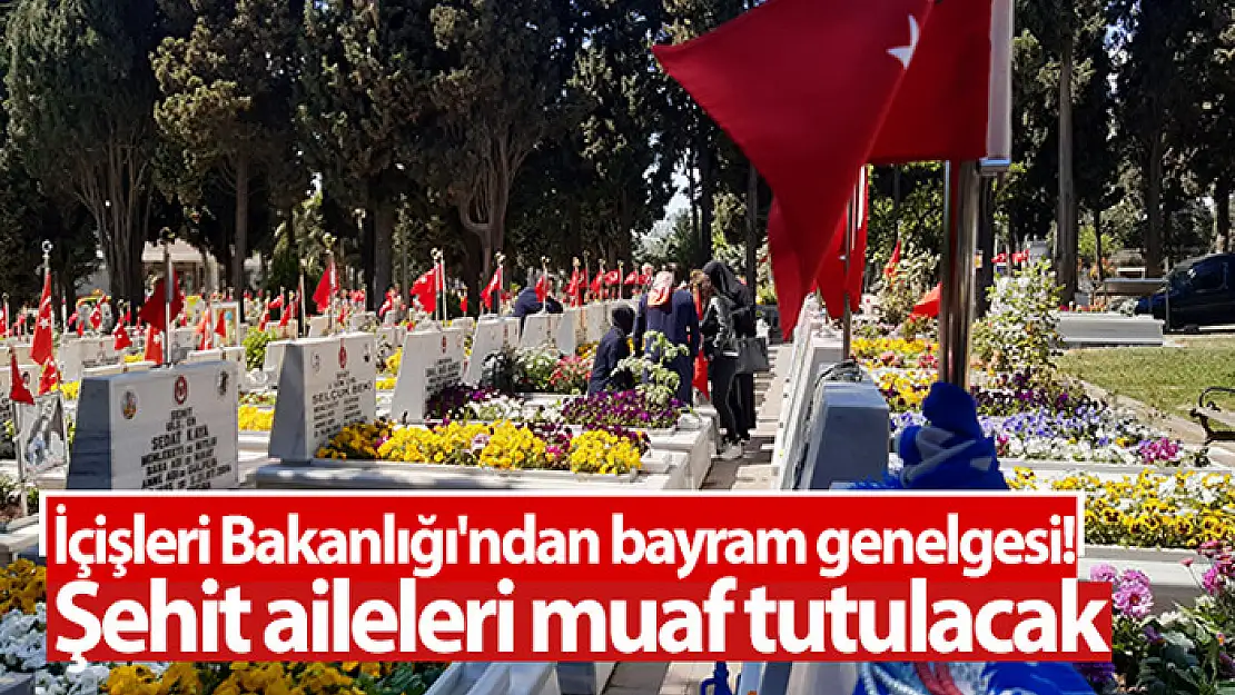 İçişleri'nden şehit aileleri için genelge