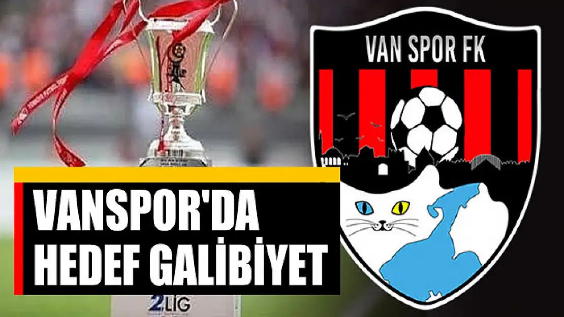 VANSPOR'DA HEDEF GALİBİYET