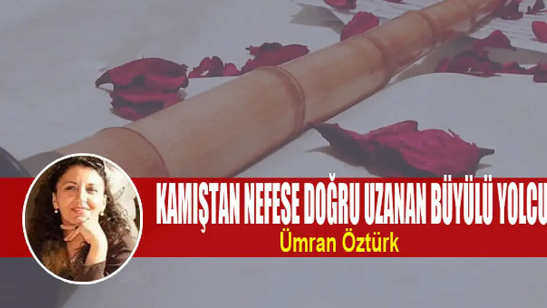 Kamıştan Nefese Doğru Uzanan Büyülü Yolculuk