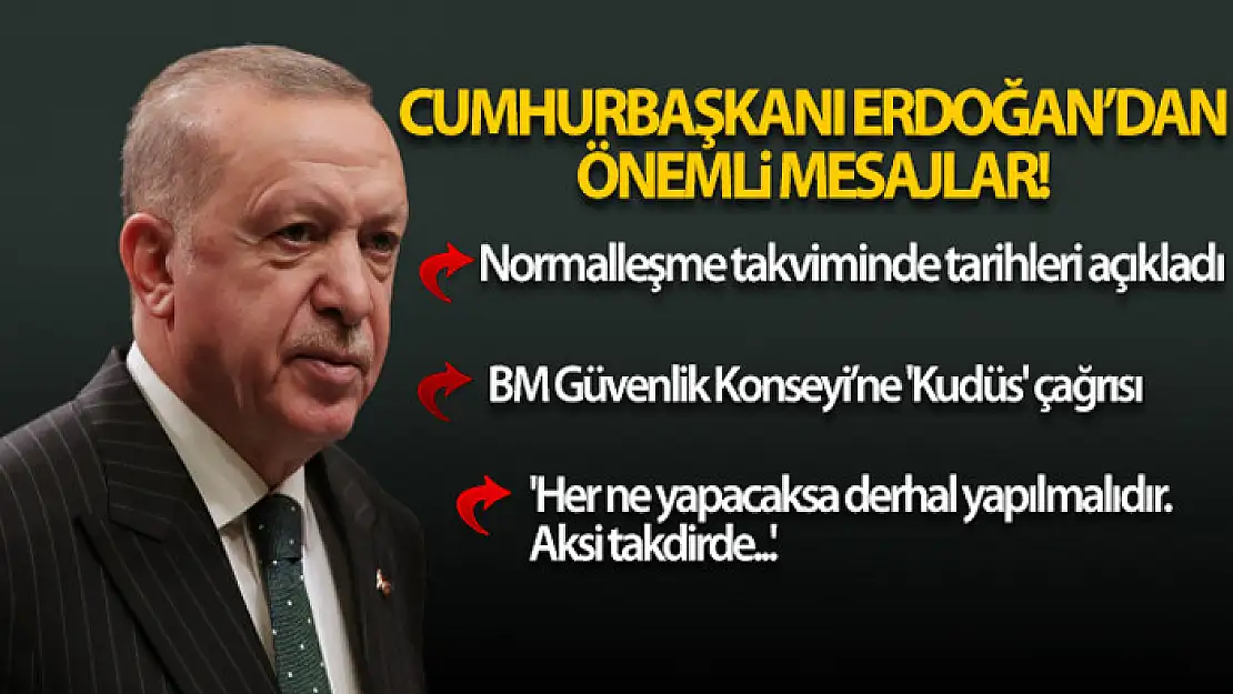 Cumhurbaşkanı Erdoğan'dan normalleşme takvimine ilişkin açıklama