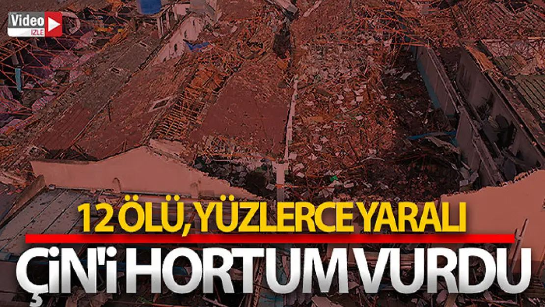 Çin'i hortum vurdu: 12 ölü, yüzlerce yaralı