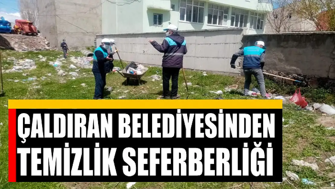 Çaldıran Belediyesinden temizlik seferberliği