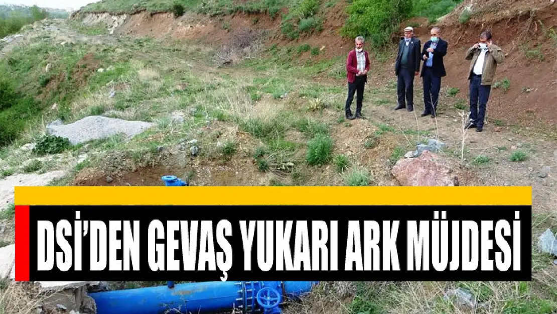 DSİ'den Gevaş Yukarı Ark müjdesi