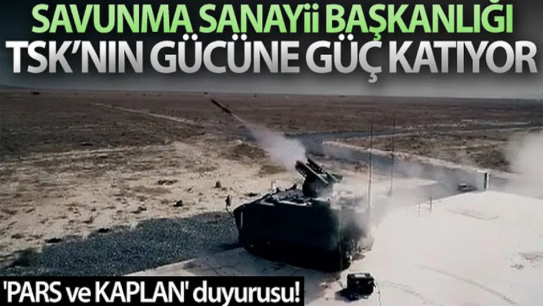 Savunma Sanayii Başkanlığı, TSK'nın gücüne güç katıyor