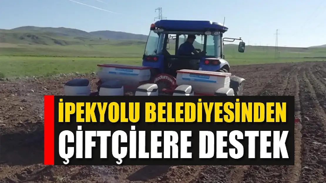 İpekyolu Belediyesinden çiftçilere destek