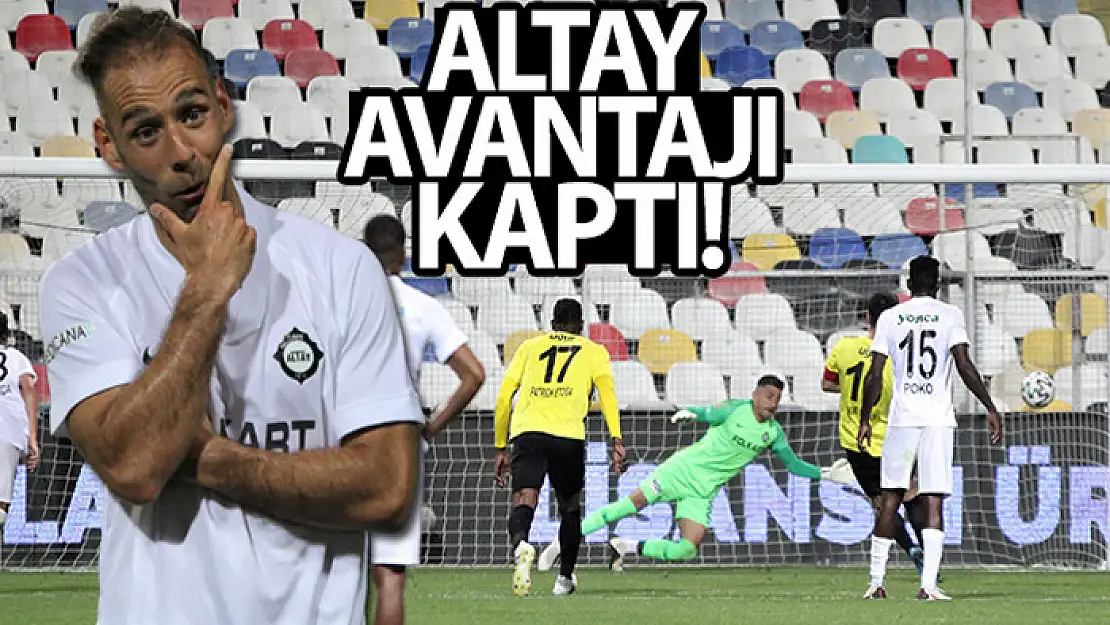 Altay avantajı kaptı!