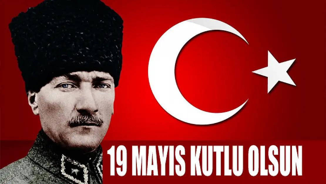 19 MAYIS KUTLU OLSUN