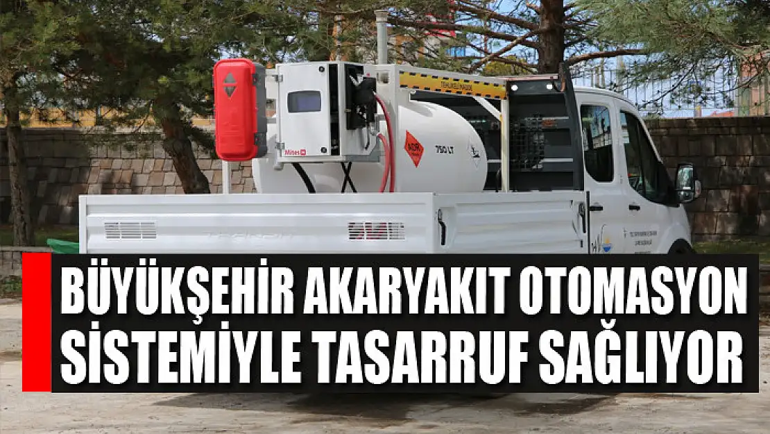 Büyükşehir akaryakıt otomasyon sistemiyle tasarruf sağlıyor