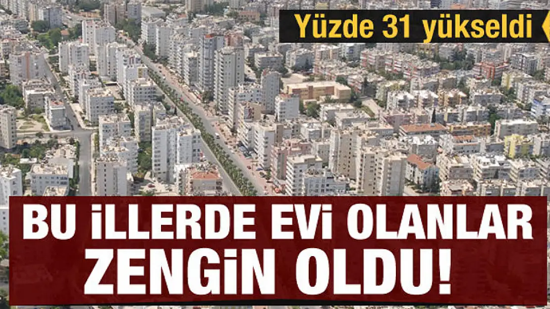 Bu illerde evi olanlar zengin oldu! İşte en çok konut satılan şehirler...