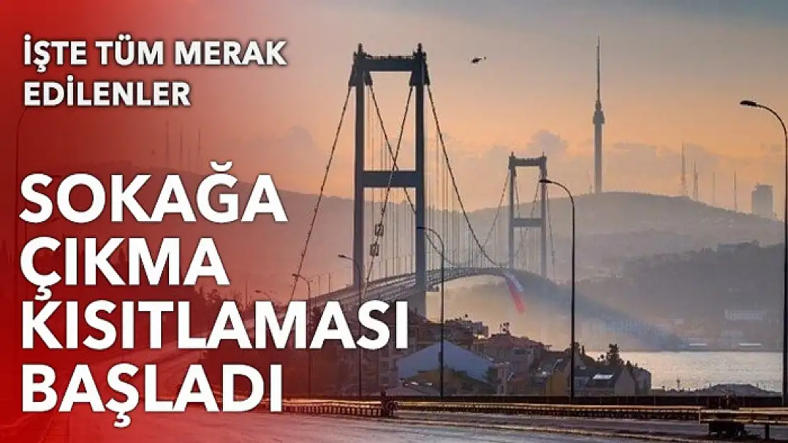 Sokağa çıkma kısıtlaması başladı