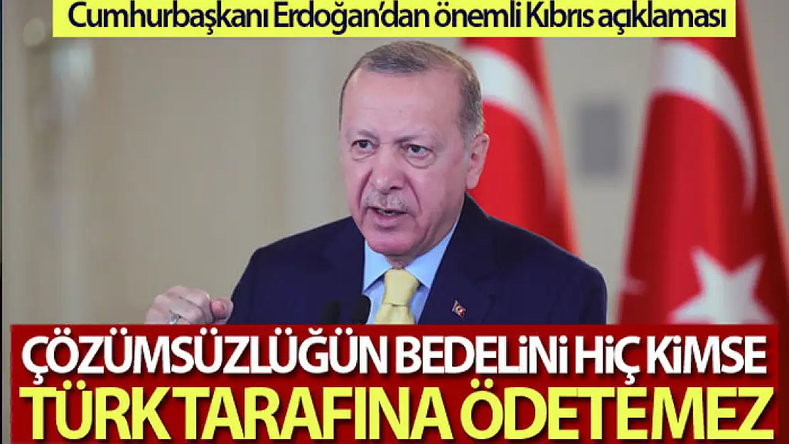 Cumhurbaşkanı Erdoğan'dan Kıbrıs açıklaması