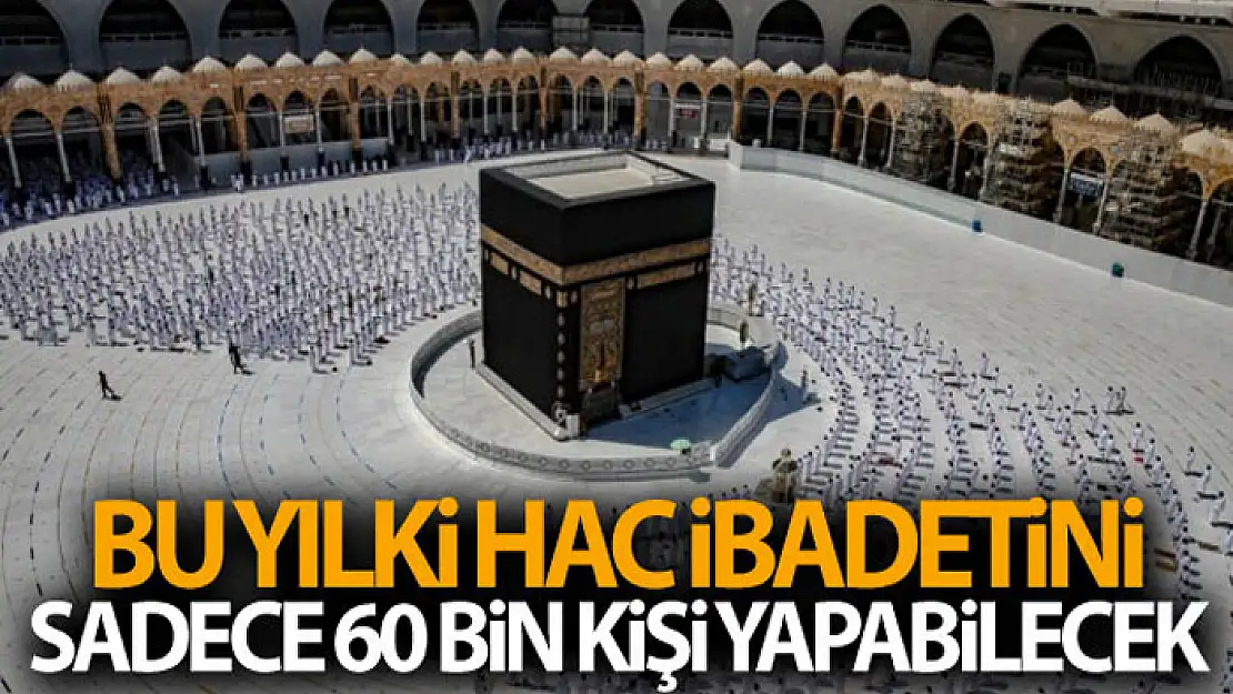 Suudi Arabistan, bu yılki hac ibadeti için 60 bin kişi kabul edecek