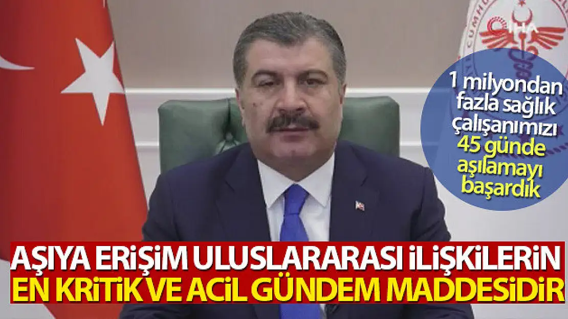 Bakan Koca: 'Aşıya erişim uluslararası ilişkilerin en kritik ve acil gündem maddesidir'