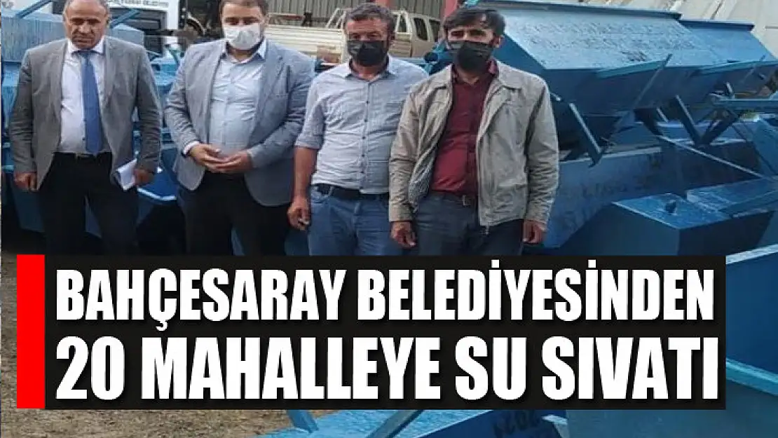 Bahçesaray Belediyesinden 20 mahalleye su sıvatı