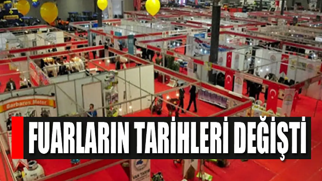 Fuarların tarihleri değişti